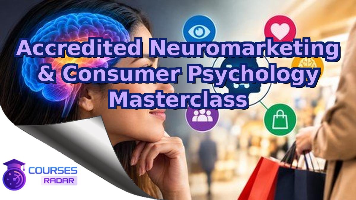 Accredited Neuromarketing & Consumer Psychology Masterclass