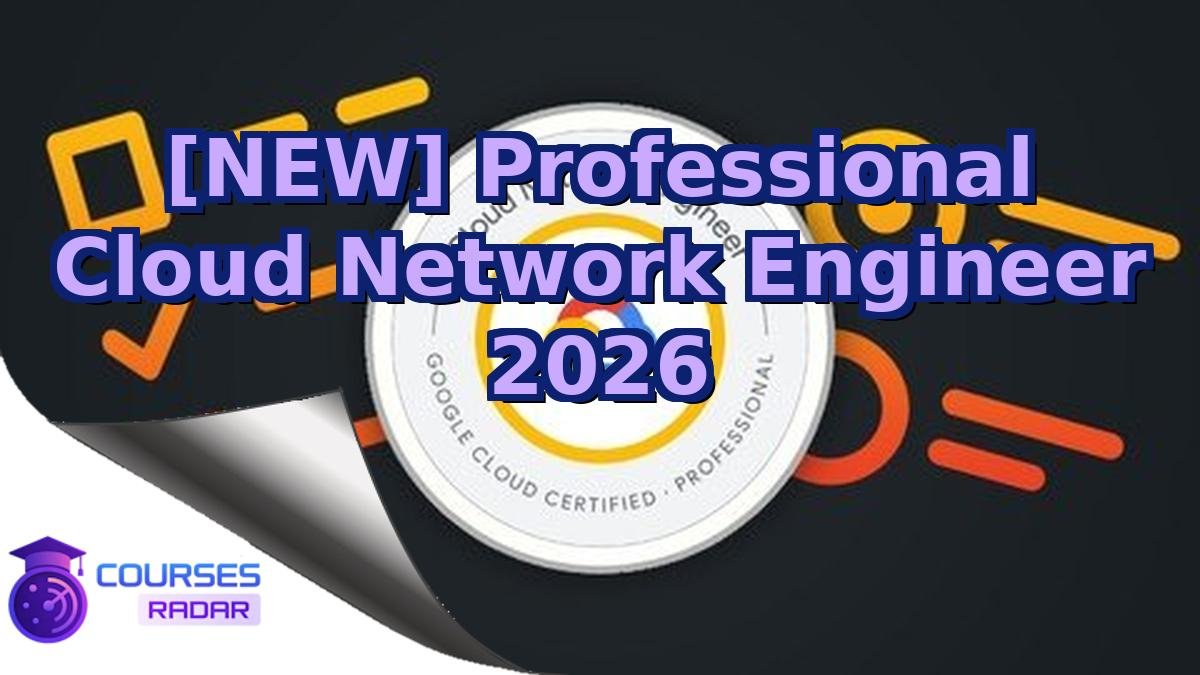 [NEW] Professional Cloud Network Engineer 2026