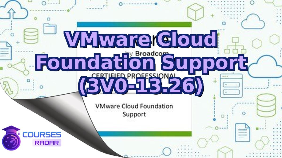 VMware Cloud Foundation Support (3V0-13.26)