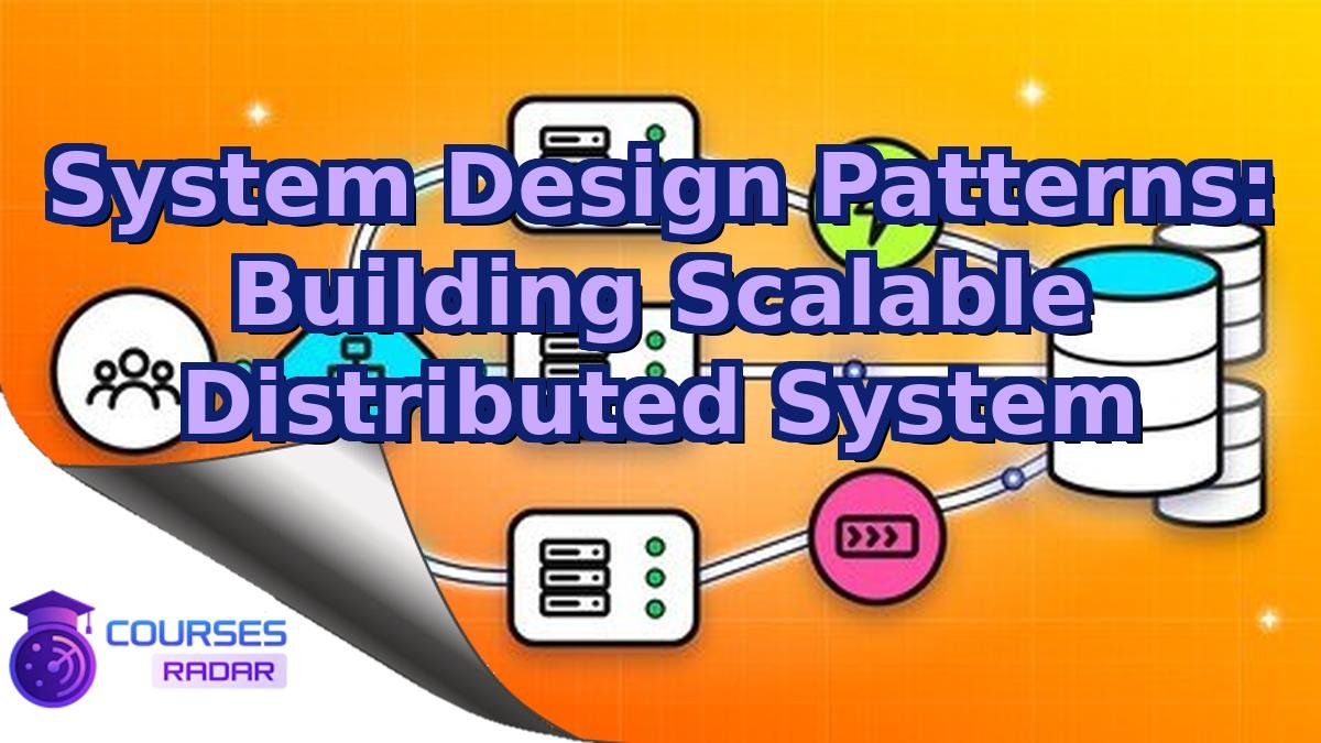 System Design Patterns: Building Scalable Distributed System