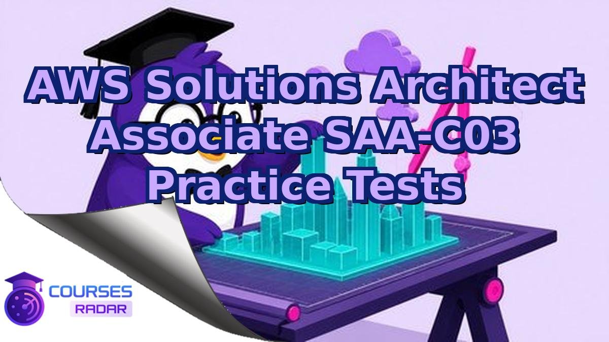 AWS Solutions Architect Associate SAA-C03 Practice Tests