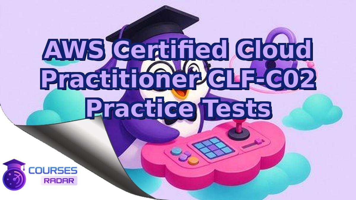 AWS Certified Cloud Practitioner CLF-C02 Practice Tests