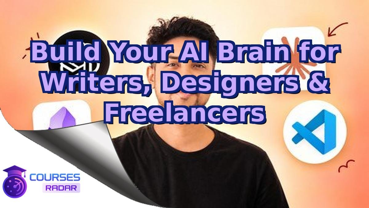 Build Your AI Brain for Writers, Designers & Freelancers