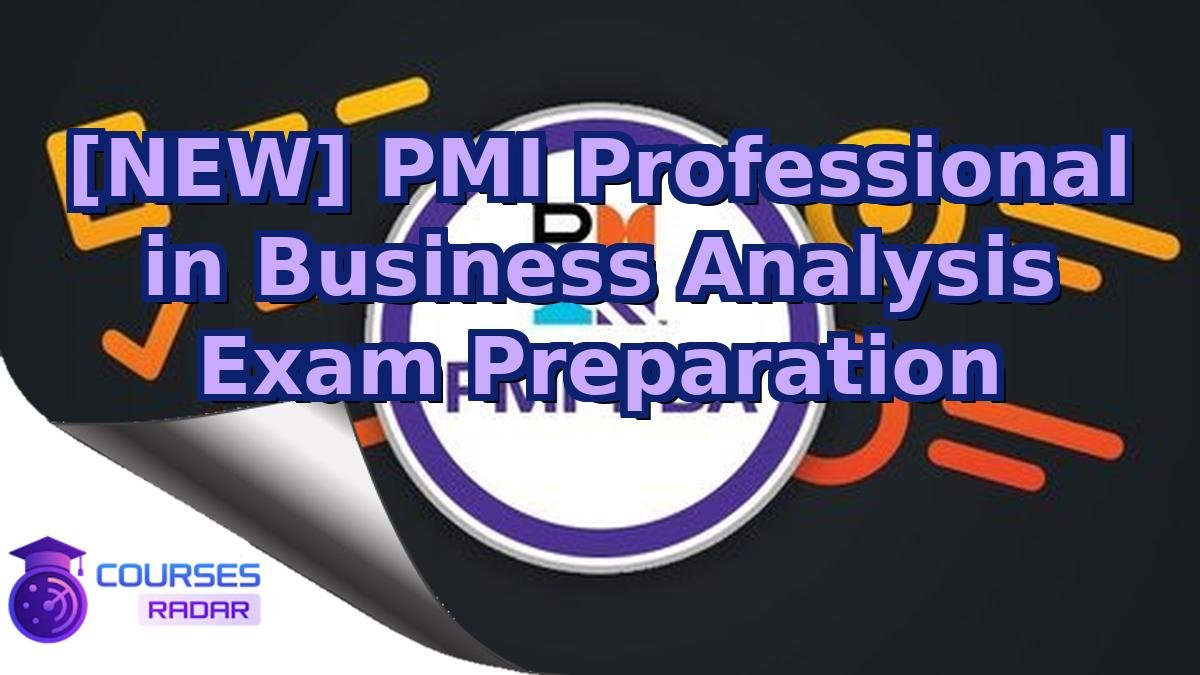 [NEW] PMI Professional in Business Analysis Exam Preparation