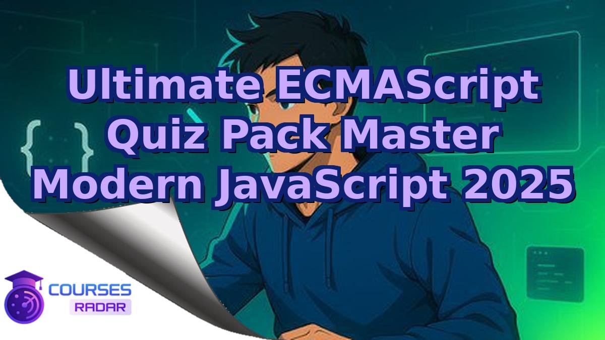 Ultimate ECMAScript Quiz Pack Master Modern JavaScript 2025