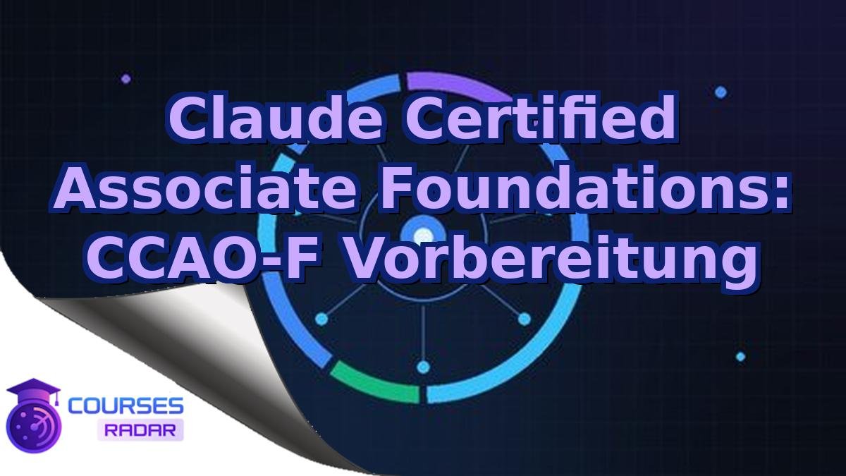 Claude Certified Associate Foundations: CCAO-F Vorbereitung