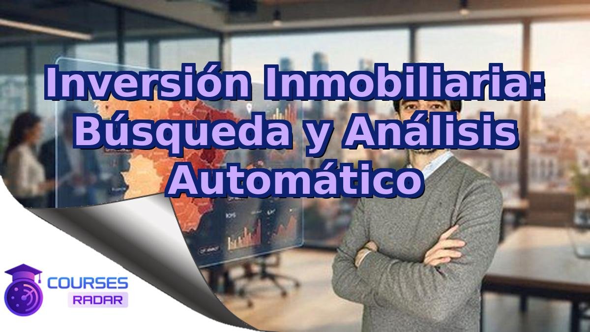 Inversión Inmobiliaria: Búsqueda y Análisis Automático
