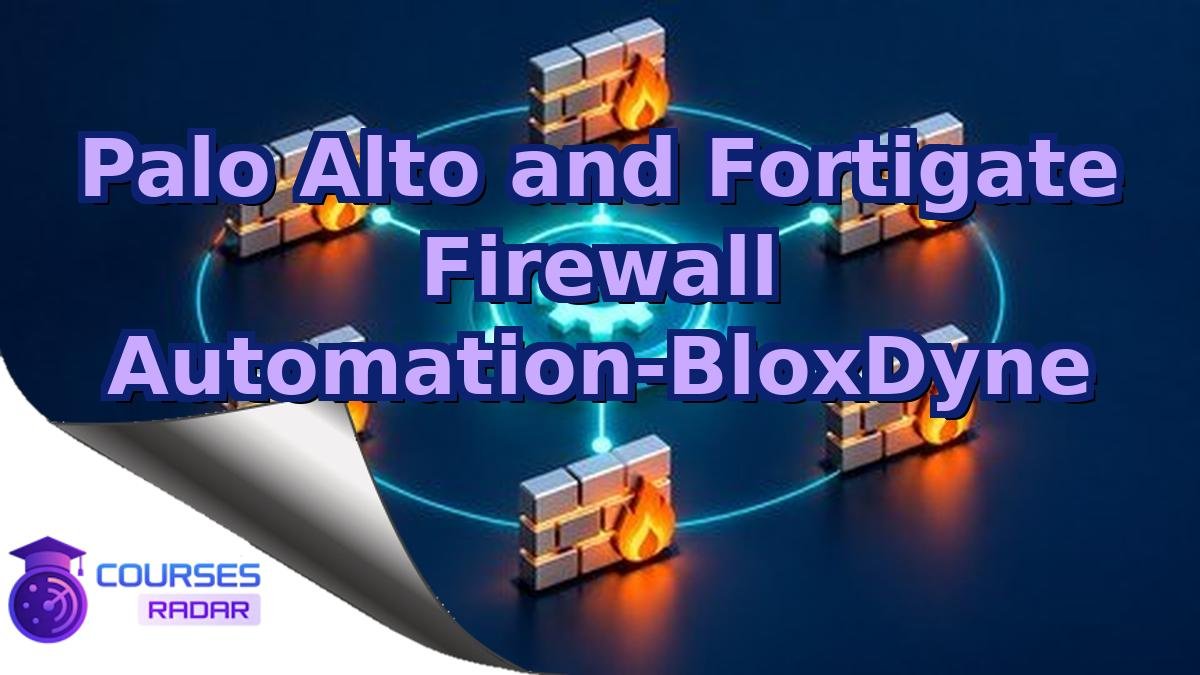 Palo Alto and Fortigate Firewall Automation-BloxDyne