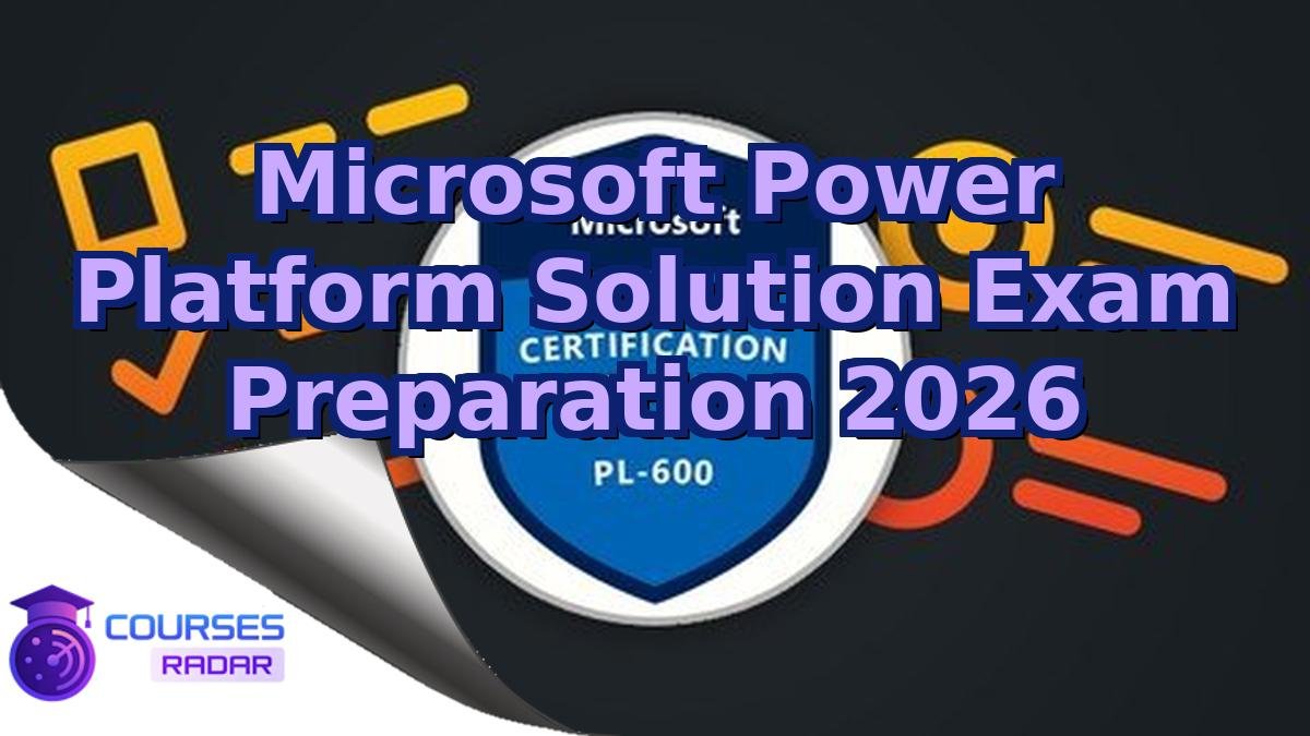 Microsoft Power Platform Solution Exam Preparation 2026