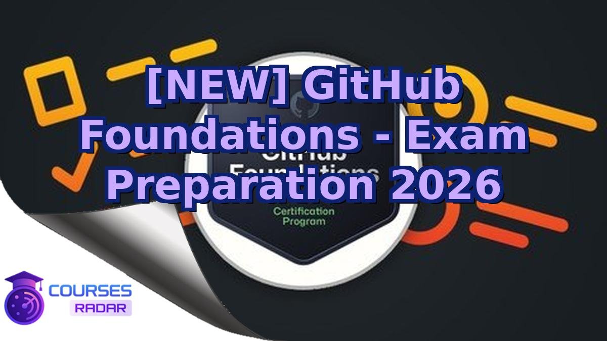 [NEW] GitHub Foundations - Exam Preparation 2026