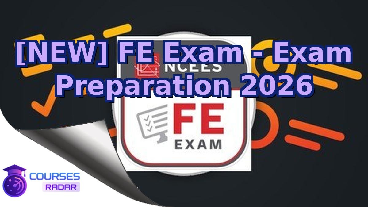 [NEW] FE Exam - Exam Preparation 2026