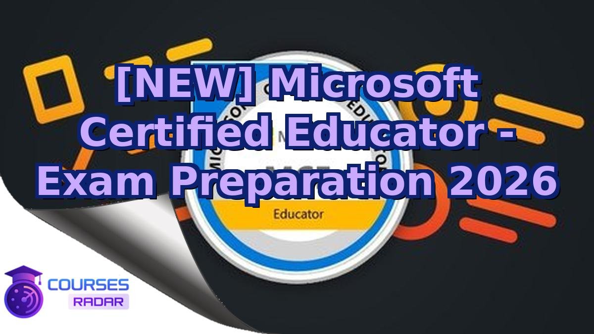 [NEW] Microsoft Certified Educator - Exam Preparation 2026