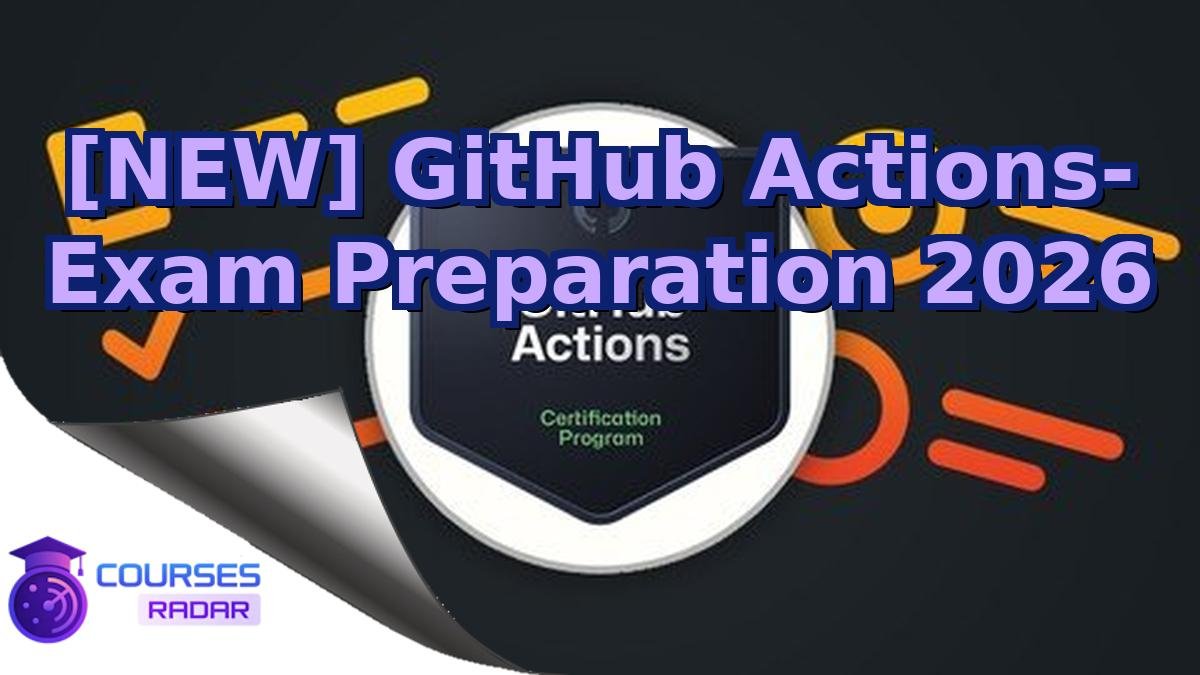 [NEW] GitHub Actions- Exam Preparation 2026