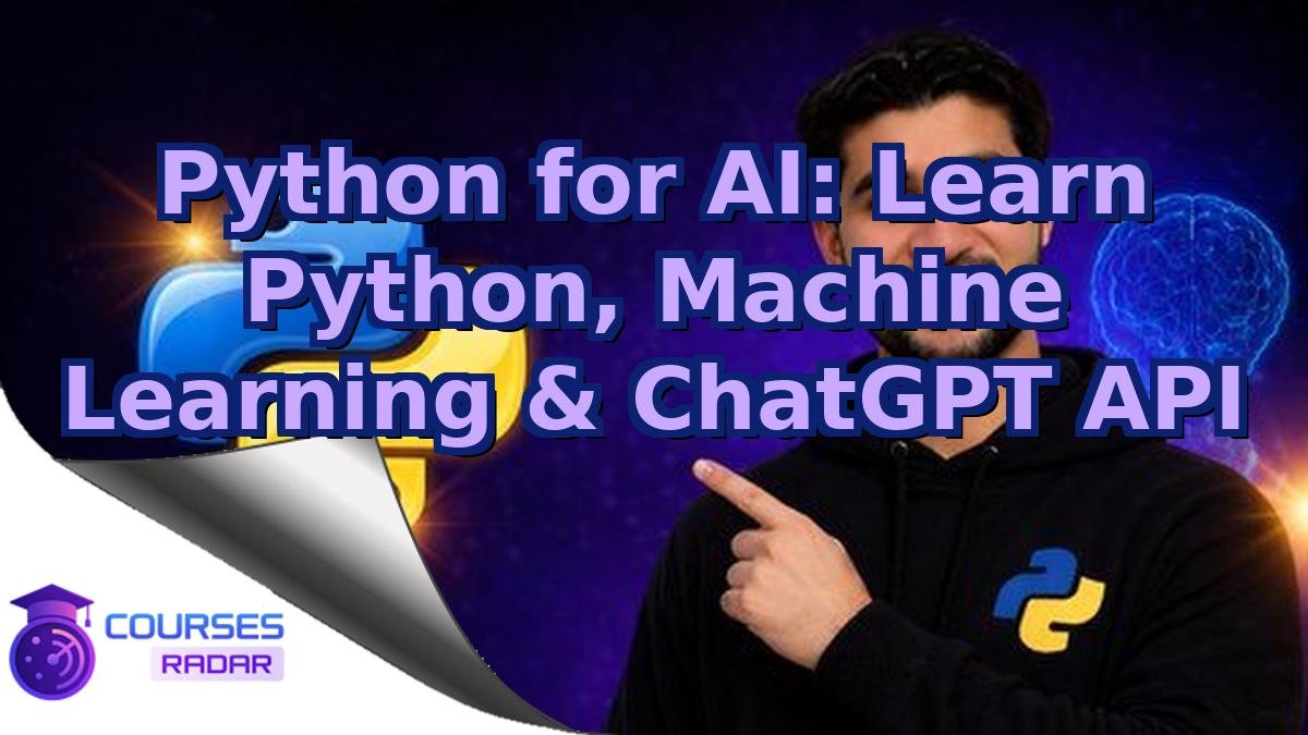 Python for AI: Learn Python, Machine Learning & ChatGPT API