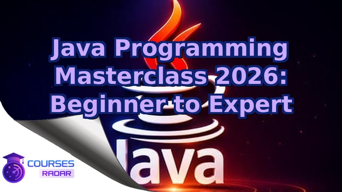 Java Programming Masterclass 2026: Beginner to Expert