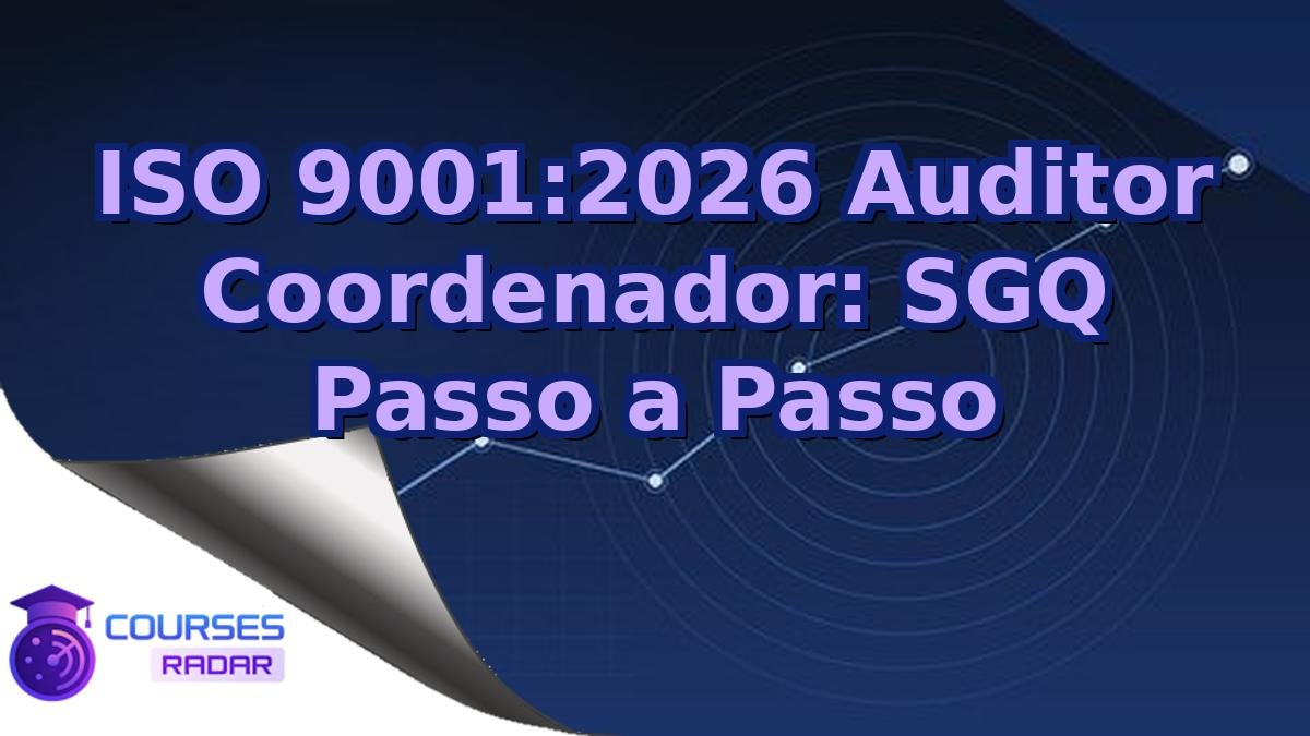 ISO 9001:2026 Auditor Coordenador: SGQ Passo a Passo