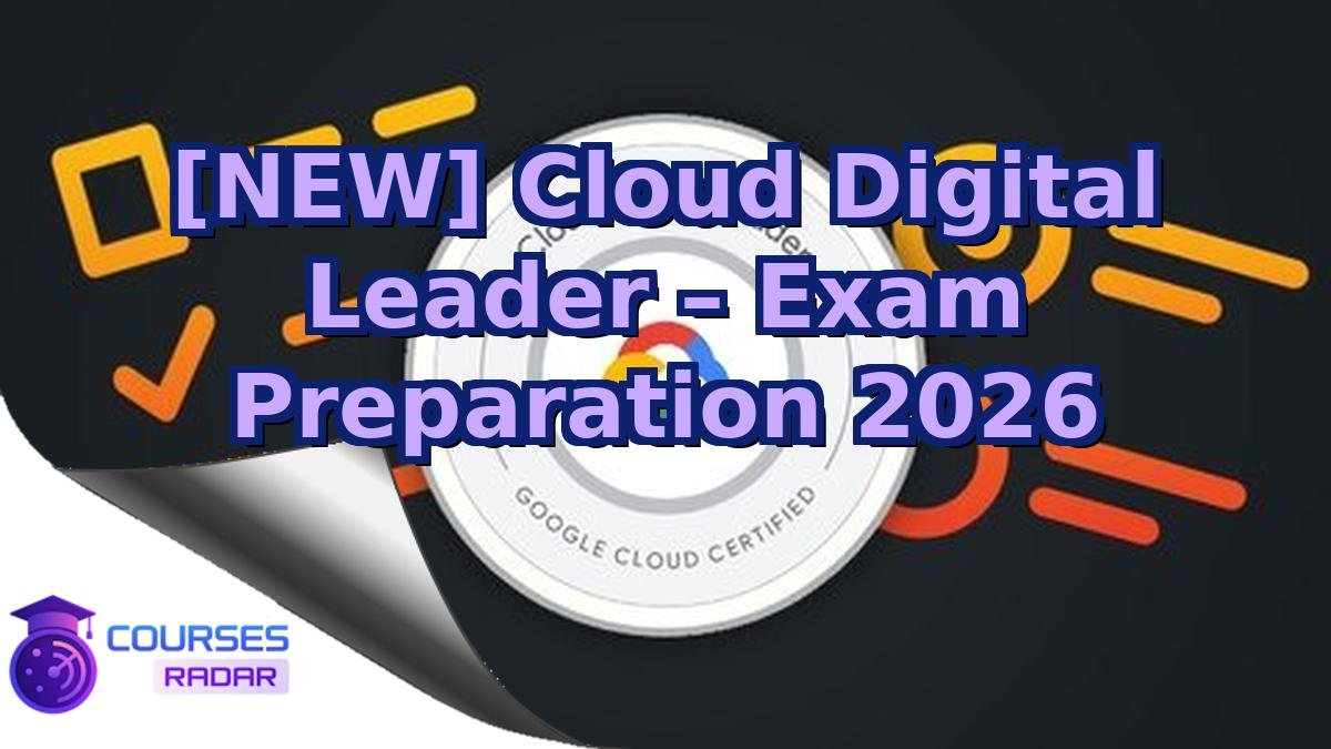 [NEW] Cloud Digital Leader – Exam Preparation 2026