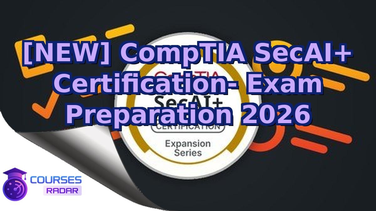 [NEW] CompTIA SecAI+ Certification- Exam Preparation 2026