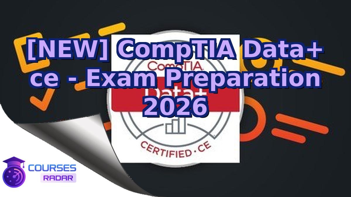 [NEW] CompTIA Data+ ce - Exam Preparation 2026