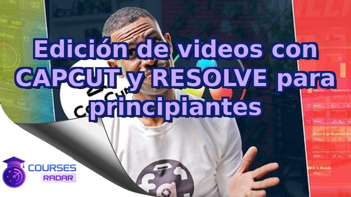 Edición de videos con CAPCUT y RESOLVE para principiantes