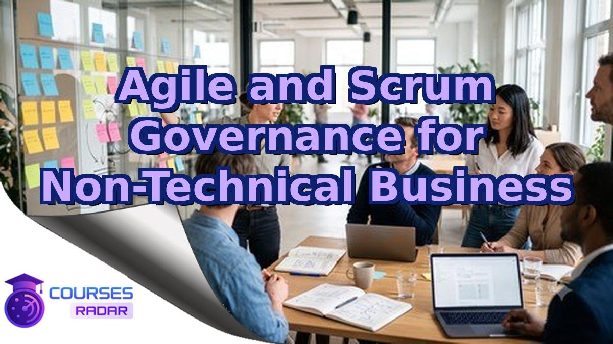 Agile and Scrum Governance for Non-Technical Business
