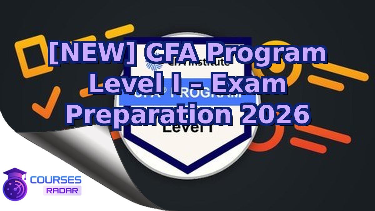 [NEW] CFA Program Level I – Exam Preparation 2026