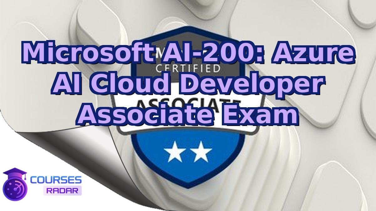 Microsoft AI-200: Azure AI Cloud Developer Associate Exam