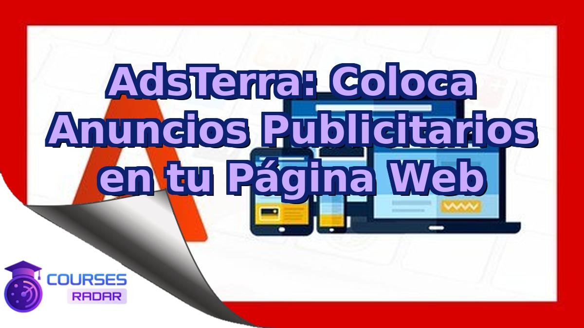 AdsTerra: Coloca Anuncios Publicitarios en tu Página Web