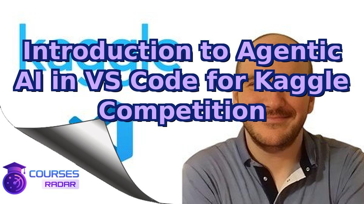 Introduction to Agentic AI in VS Code for Kaggle Competition